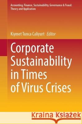 Corporate Sustainability in Times of Virus Crises Kiymet Tunca Caliyurt 9789811990786 Springer