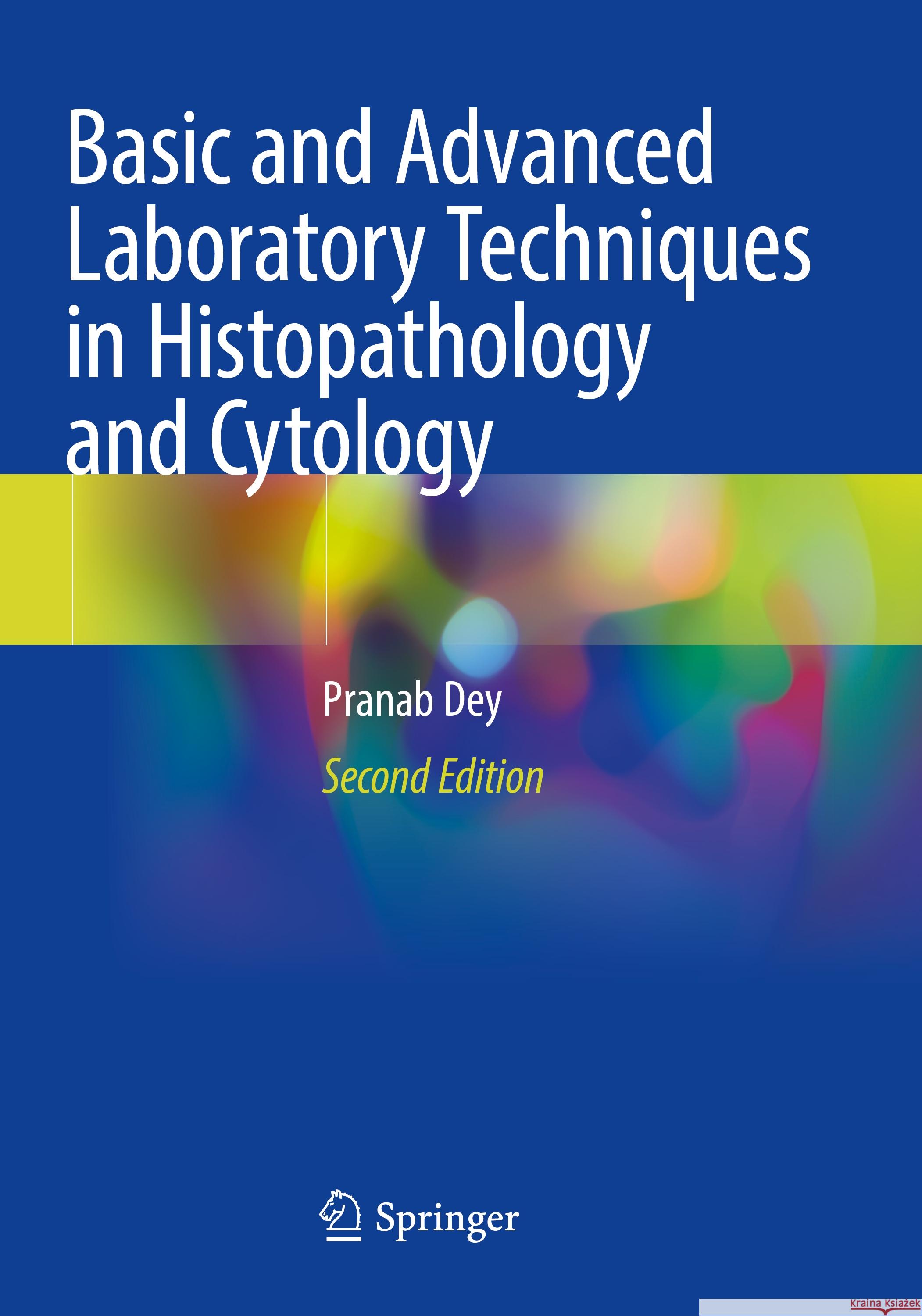 Basic and Advanced Laboratory Techniques in Histopathology and Cytology Pranab Dey 9789811990977 Springer