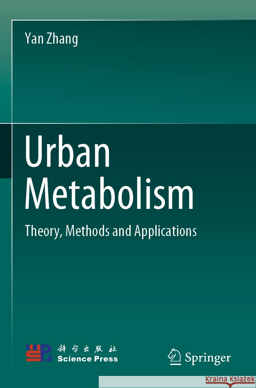 Urban Metabolism: Theory, Methods and Applications Yan Zhang 9789811991257