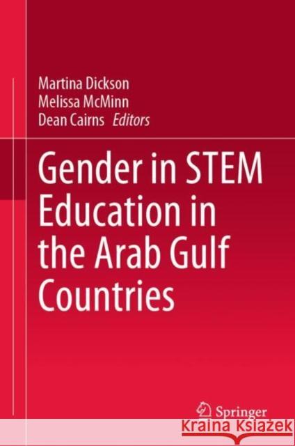 Gender in STEM Education in the Arab Gulf Countries Martina Dickson Melissa McMinn Dean Cairns 9789811991349 Springer