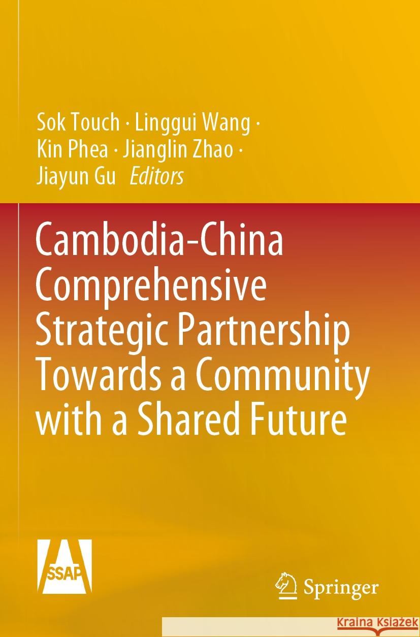 Cambodia-China Comprehensive Strategic Partnership Towards a Community with a Shared Future Sok Touch Linggui Wang Kin Phea 9789811991578 Springer