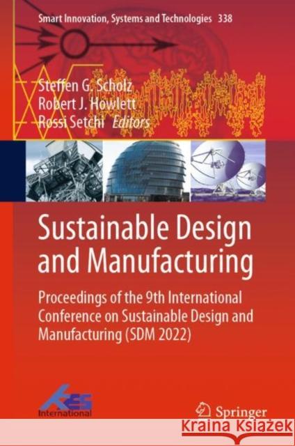 Sustainable Design and Manufacturing: Proceedings of the 9th International Conference on Sustainable Design and Manufacturing (Sdm 2022) Scholz, Steffen G. 9789811992049 Springer
