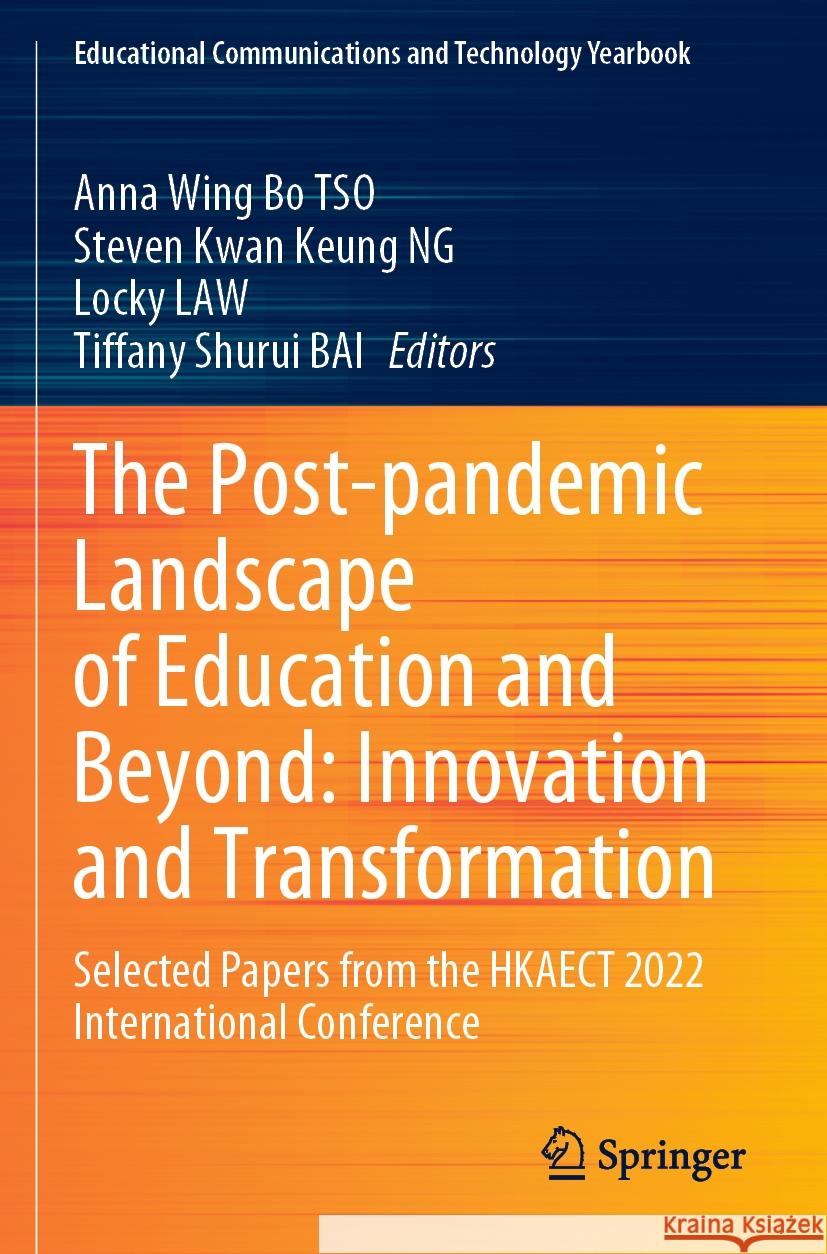 The Post-Pandemic Landscape of Education and Beyond: Innovation and Transformation: Selected Papers from the Hkaect 2022 International Conference Anna Wing Bo Tso Steven Kwan Keung Ng Locky Law 9789811992193 Springer