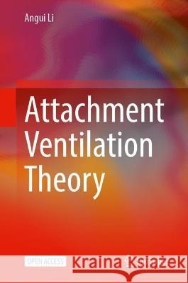 Attachment Ventilation Theory Angui Li 9789811992582 Springer