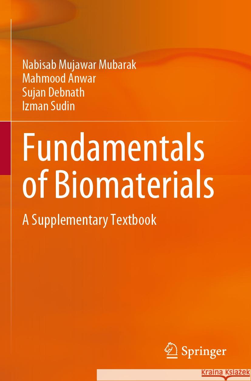 Fundamentals of Biomaterials: A Supplementary Textbook Nabisab Mujawar Mubarak Mahmood Anwar Sujan Debnath 9789811993022 Springer