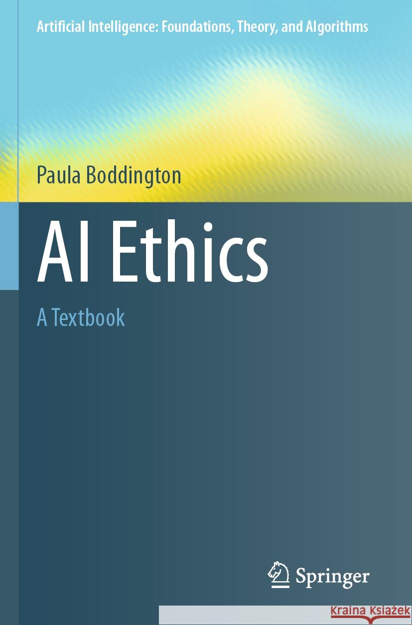 AI Ethics: A Textbook Paula Boddington 9789811993848