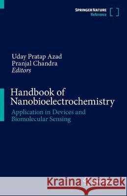 Handbook of Nanobioelectrochemistry: Application in Devices and Biomolecular Sensing Pranjal Chandra Uday Pratap Azad 9789811994364 Springer