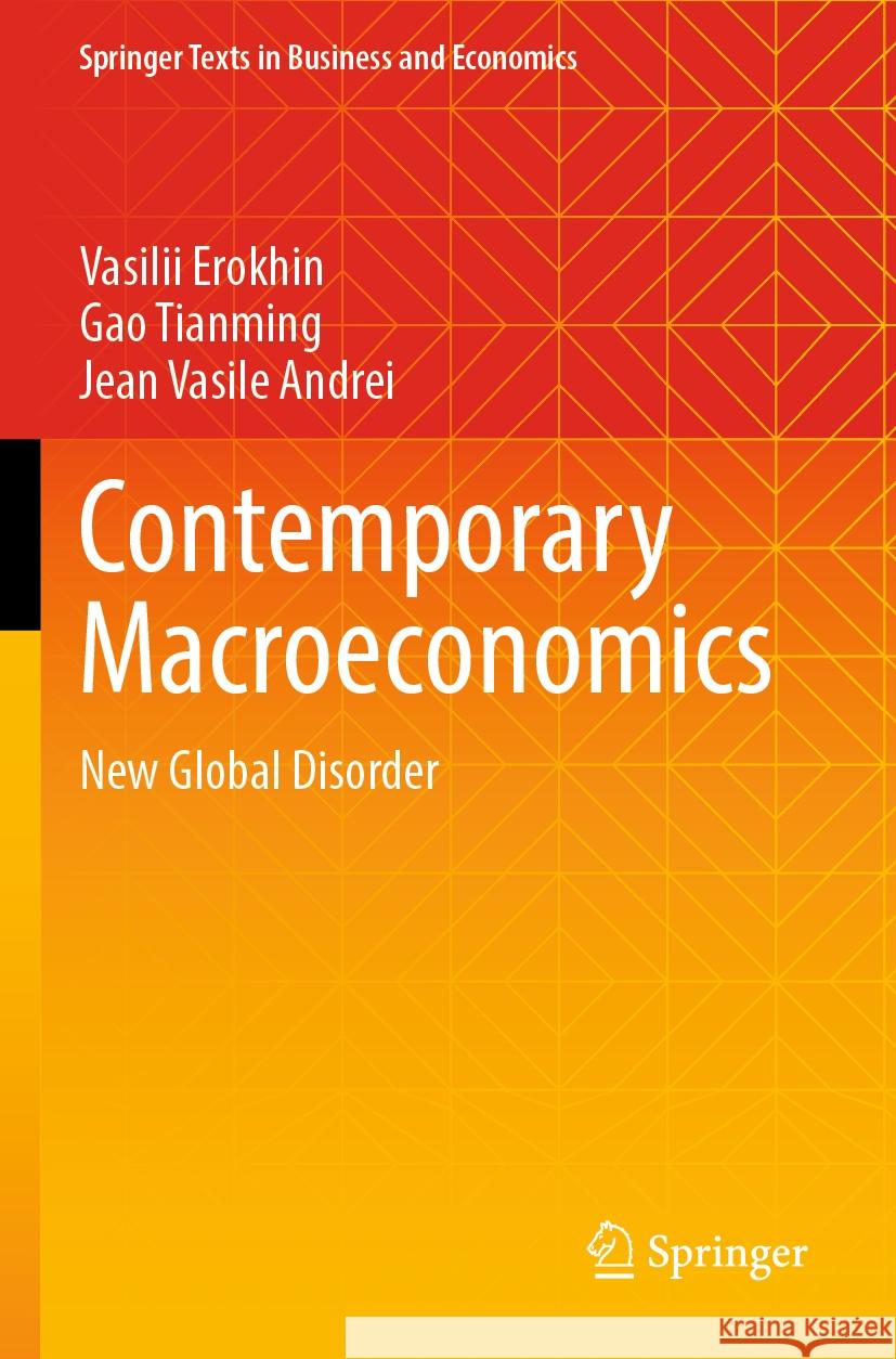 Contemporary Macroeconomics Vasilii Erokhin, Gao Tianming, Jean Vasile Andrei 9789811995446