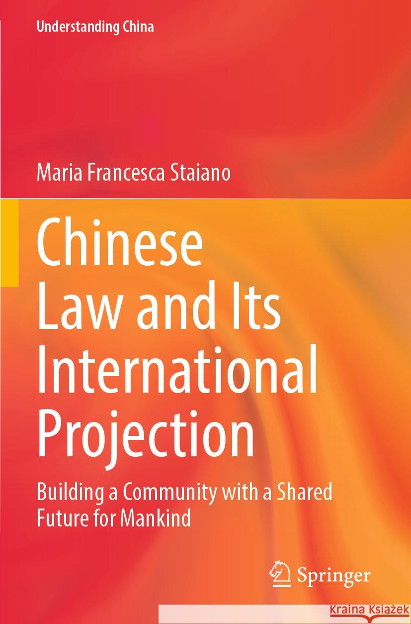 Chinese Law and Its International Projection Staiano, Maria Francesca 9789811995804