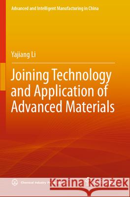 Joining Technology and Application of Advanced Materials Yajiang Li 9789811996917 Springer