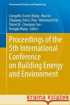 Proceedings of the 5th International Conference on Building Energy and Environment Wang                                     Hua Ge Zhai 9789811998218 Springer