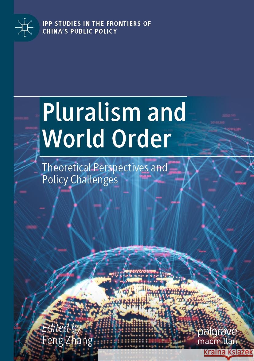 Pluralism and World Order: Theoretical Perspectives and Policy Challenges Feng Zhang 9789811998744 Palgrave MacMillan