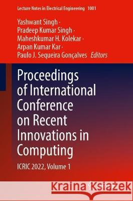 Proceedings of International Conference on Recent Innovations in Computing: ICRIC 2022, Volume 1 Yashwant Singh Pradeep Kumar Singh Maheshkumar H. Kolekar 9789811998751