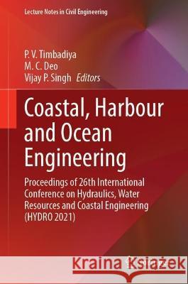 Coastal, Harbour and Ocean Engineering: Proceedings of 26th International Conference on Hydraulics, Water Resources and Coastal Engineering (HYDRO 2021) P. V. Timbadiya M. C. Deo Vijay P. Singh 9789811999123 Springer