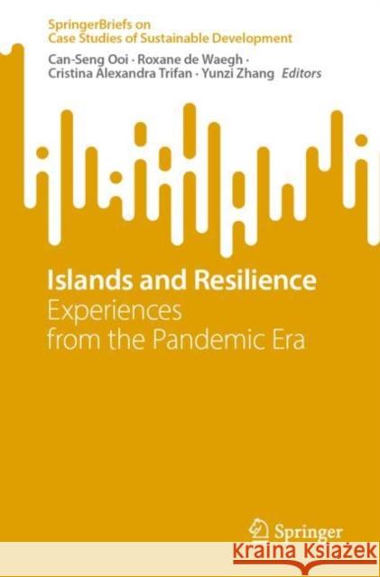 Islands and Resilience: Experiences from the Pandemic Era Can-Seng Ooi Roxane d Cristina Alexandra Trifan 9789811999666 Springer