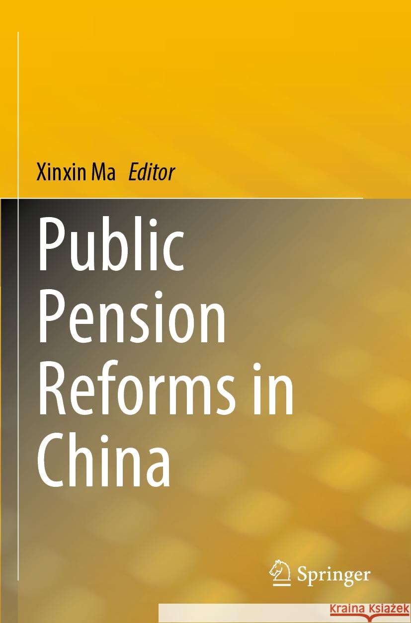 Public Pension Reforms in China  9789811999994 Springer Nature Singapore