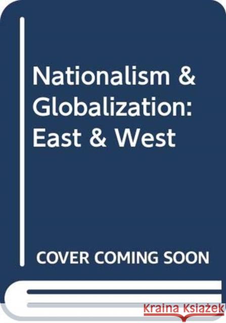 Nationalism & Globalization: East & West  9789812300782 Institute of Southeast Asian Studies