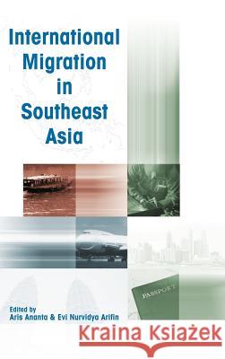 International Migration in Southeast Asia Aris Ananta Evi Nurvidya Arifin Institute of Southeast Asian Studies 9789812302786