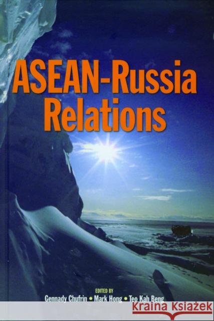 ASEAN-Russia Relations Chufrin, Gennady 9789812303592