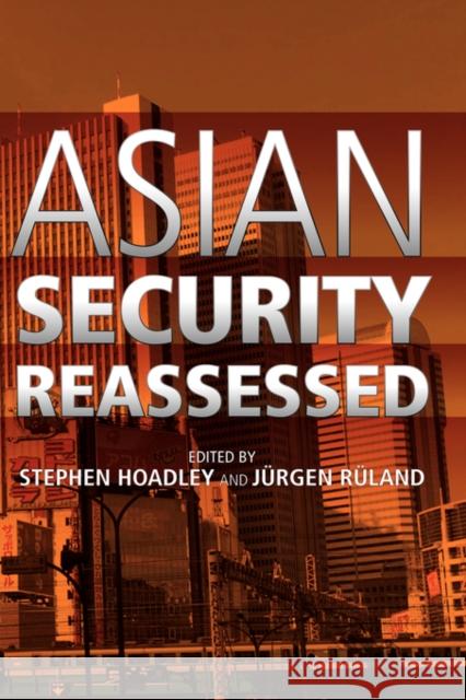 Asian Security Reassessed Hoadley Stephen                          Ruland Jurgen                            Institute Of Southeast Asian Studies 9789812304001
