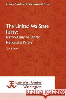 The United Wa State Party: Narco-Army or Ethnic Nationalist Party? Kramer, Tom 9789812304919