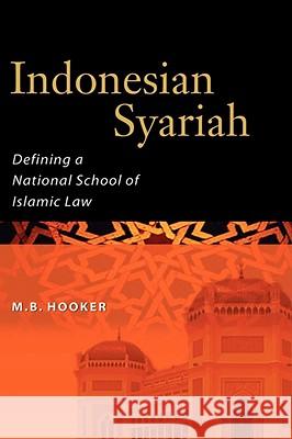 Indonesian Syariah: Defining a National School of Islamic Law Hooker, M. Barry 9789812308023 Institute of Southeast Asian Studies