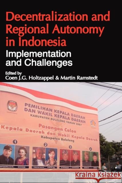 Decentralization and Regional Autonomy in Indonesia: Implementation and Challenges Holtzappel, Coen J. G. 9789812308207 Institute of Southeast Asian Studies