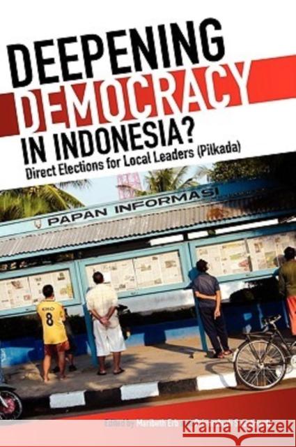 Deepening Democracy in Indonesia? Direct Elections for Local Leaders (Pilkada) Erb, Maribeth 9789812308412 Institute of Southeast Asian Studies