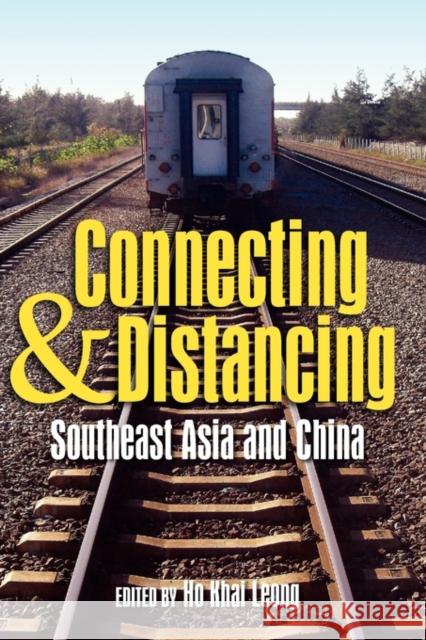 Connecting and Distancing: Southeast Asia and China Leong, Ho Khai 9789812308566
