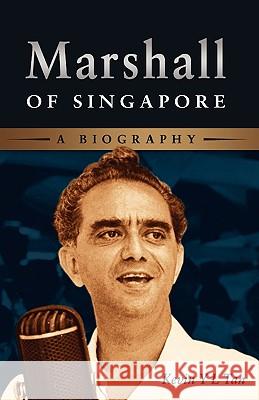 Marshall of Singapore: A Biography Tan, Kevin 9789812308788
