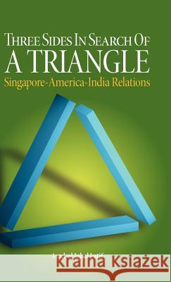 Three Sides in Search of a Triangle: Singapore-America-India Relations Latif, Asad-Ul Iqbal 9789812308856 Institute of Southeast Asian Studies