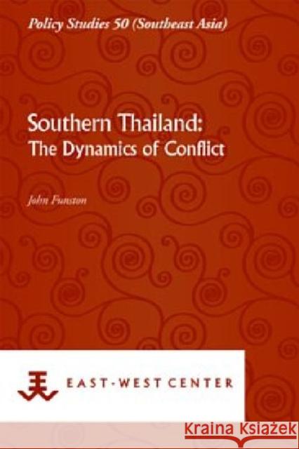 Southern Thailand : The Dynamics of Conflict  9789812308870 Institute of Southeast Asian Studies