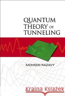 Quantum Theory of Tunneling Mohsen Razavy 9789812380180 World Scientific Publishing Company