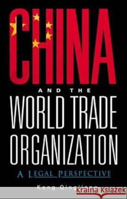China and the World Trade Organization: A Legal Perspective Kong, Qingjiang 9789812380395 World Scientific Publishing Company