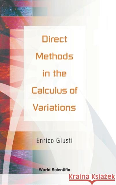 Direct Methods in the Calculus of Variations Giusti, Enrico 9789812380432 World Scientific Publishing Company