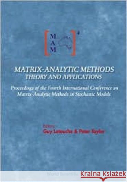 Matrix-Analytic Methods: Theory and Applications - Proceedings of the Fourth International Conference Latouche, Guy 9789812380517 World Scientific Publishing Company