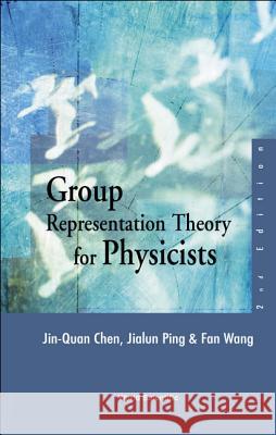 Group Representation Theory for Physicists (2nd Edition) Jin-Quan Chen J. Q. Chen Jialun Ping 9789812380654