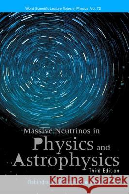 Massive Neutrinos in Physics and Astrophysics (Third Edition) Rabindra N. Mohapatra Palash B. Pal 9789812380708 World Scientific Publishing Company