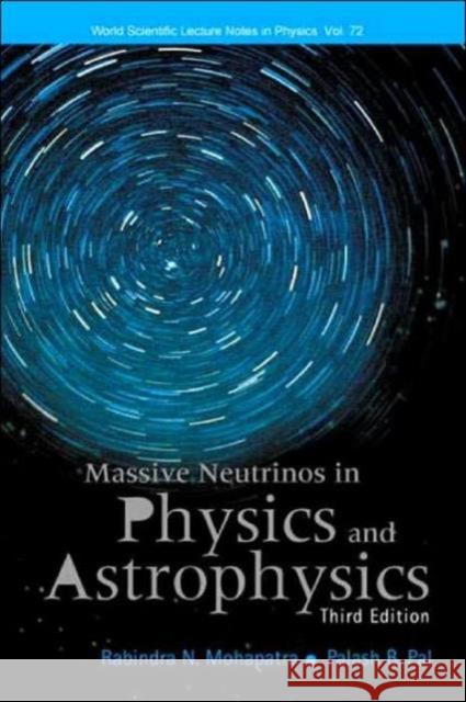 Massive Neutrinos in Physics and Astrophysics Mohapatra, Rabindra N. 9789812380715 World Scientific Publishing Company