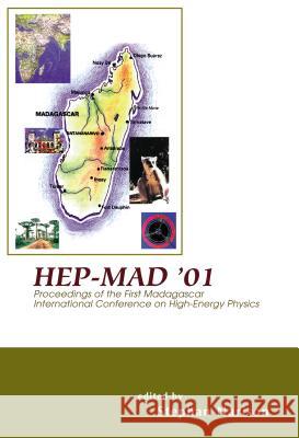 Hep-Mad '01 - Proceedings of the First Madagascar International Conference on High-Energy Physics Stephan Narison 9789812380869 World Scientific Publishing Company
