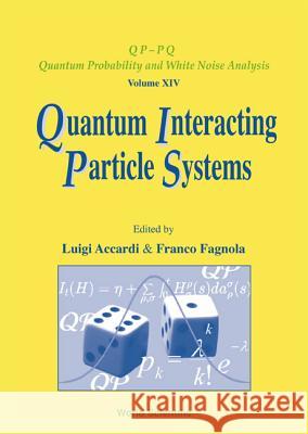 Quantum Interacting Particle Systems Esther Batiri Williams Luigi Accardi Franco Fagnola 9789812381040 World Scientific Publishing Company