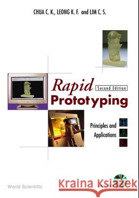 rapid prototyping: principles and applications (2nd edition) (with companion cd-rom)  Chua Chee Kai Leong Kah Fai Lim Chu-Sing 9789812381170