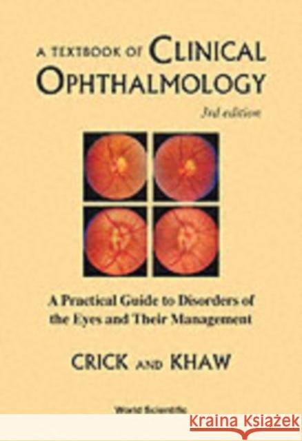 Textbook of Clinical Ophthalmology, A: A Practical Guide to Disorders of the Eyes and Their Management (3rd Edition) Crick, Ronald Pitts 9789812381286