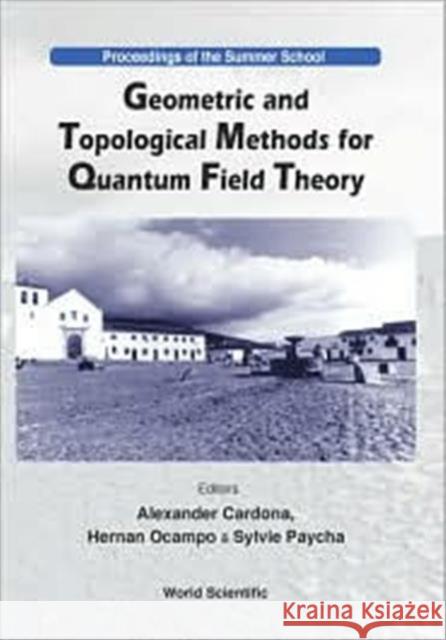 Geometric and Topological Methods for Quantum Field Theory - Proceedings of the Summer School Cardona, Alexander 9789812381316 World Scientific Publishing Company