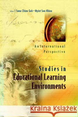 Studies in Educational Learning Environments: An International Perspective Swee Chiew Goh 9789812381453 World Scientific Publishing Company