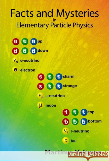 Facts and Mysteries in Elementary Particle Physics Veltman, Martinus J. G. 9789812381491