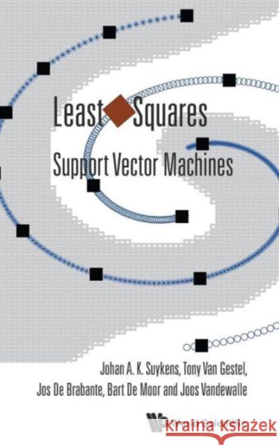 Least Squares Support Vector Machines Johan A. K. Suykens T. Van Gestel J. D 9789812381514 World Scientific Publishing Company