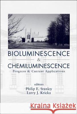 Bioluminescence and Chemiluminescence: Progress and Current Applications Philip E. Stanley Larry J. Kricka 9789812381569 World Scientific Publishing Company