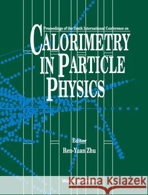 Calorimetry in Particle Physics - Proceedings of the Tenth International Conference (Calor02) Ren-Yuan Zhu 9789812381576 World Scientific Publishing Company