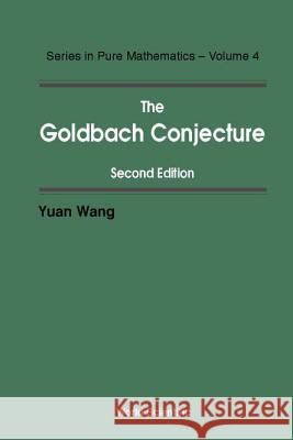 Goldbach Conjecture, 2nd Edition Yuan Wang 9789812381590 World Scientific Publishing Company